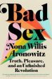 Nona Willis Aronowitz: Bad Sex [2022] hardback For Discount