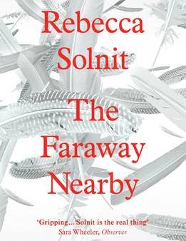 Rebecca Solnit: The Faraway Nearby [2014] paperback For Discount